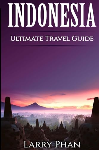 Beispielbild fr Indonesia: Ultimate Pocket Travel Guide to the Best Rising Destination. All you need to know to get the best experience for your travel to Indonesia. (Ultimate Indonesia Travel Guide) zum Verkauf von THE SAINT BOOKSTORE