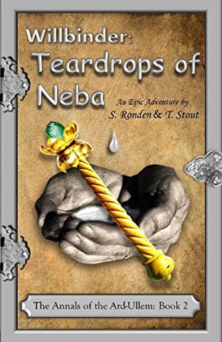 9781508853664: WILLBINDER: TEARDROPS OF NEBA: Volume 2 (THE ADVENT OF THE ARD-ULLEM)