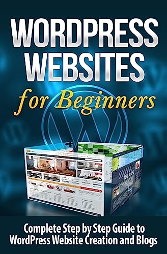 Beispielbild fr WordPress Websites: Complete Step by Step Guide to WordPress Website Creation and Blogs (WordPress Websites for Beginners) (Volume 1) zum Verkauf von Orion Tech