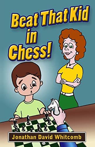 Stock image for Beat That Kid in Chess: For the early beginner to win games for sale by ThriftBooks-Dallas