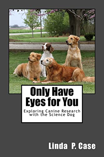 9781508862086: Only Have Eyes for You: Exploring Canine Research with The Science Dog