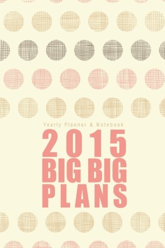 Stock image for Yearly Planner & Notebook: 2015 Big Big Plans (Diary) for sale by Revaluation Books