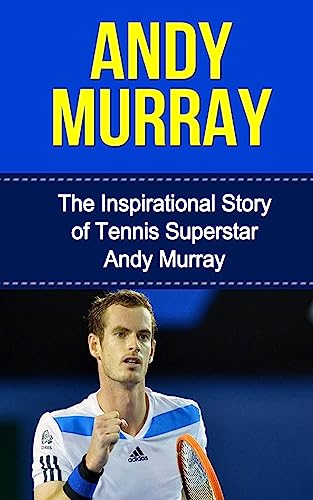 Imagen de archivo de Andy Murray: The Inspirational Story of Tennis Superstar Andy Murray a la venta por ThriftBooks-Dallas