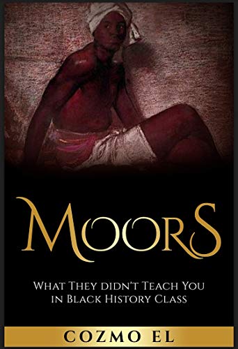 9781508870333: Moor: What They didn't Teach You in Black History Class