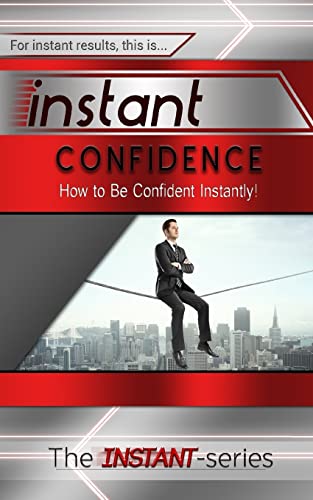 Beispielbild fr Instant Confidence: How to Be Confident Instantly! zum Verkauf von THE SAINT BOOKSTORE