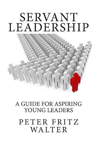 Stock image for Servant Leadership: A Guide for Aspiring Young Leaders for sale by ThriftBooks-Atlanta