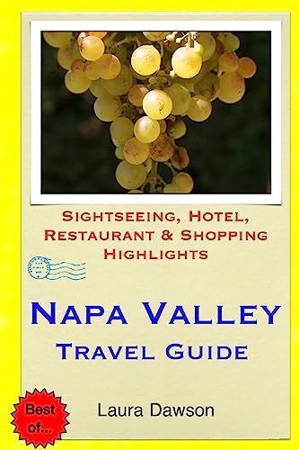 9781508872689: Napa Valley Travel Guide: Sightseeing, Hotel, Restaurant & Shopping Highlights