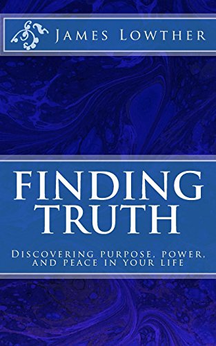 Beispielbild fr Finding Truth: Discovering purpose, power, and peace in your life zum Verkauf von THE SAINT BOOKSTORE