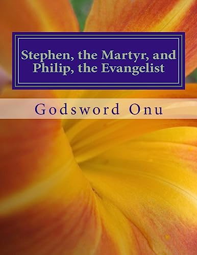 9781508879855: Stephen, the Martyr, and Philip, the Evangelist: The Men of God Who Were Mighty In Acts and Deeds