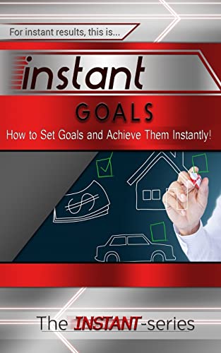 Beispielbild fr Instant Goals: How to Set Goals and Achieve Them Instantly! zum Verkauf von THE SAINT BOOKSTORE