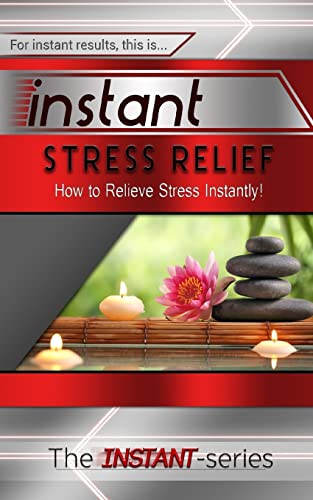 Beispielbild fr Instant Stress Relief: How to Relieve Stress Instantly! zum Verkauf von THE SAINT BOOKSTORE