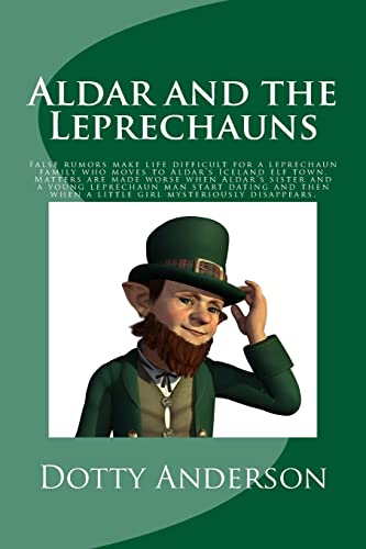 Imagen de archivo de Aldar and the Leprechauns: False rumors make life difficult for a leprechaun family who moves to Aldar?s Iceland elf town. Matters are made worse . when a little girl mysteriously disappears. a la venta por Lucky's Textbooks