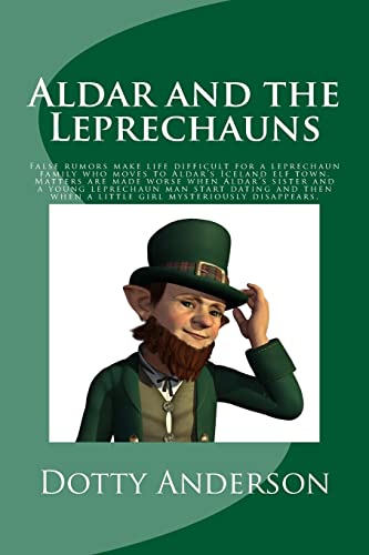 Stock image for Aldar and the Leprechauns: False rumors make life difficult for a leprechaun family who moves to Aldar?s Iceland elf town. Matters are made worse . when a little girl mysteriously disappears. for sale by Lucky's Textbooks