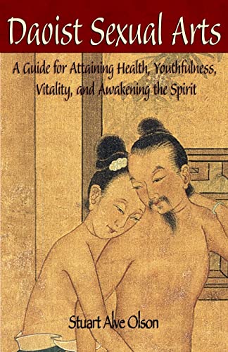 Imagen de archivo de Daoist Sexual Arts: A Guide for Attaining Health, Youthfulness, Vitality, and Awakening the Spirit a la venta por Lucky's Textbooks