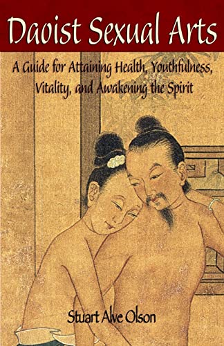 9781508891680: Daoist Sexual Arts: A Guide for Attaining Health, Youthfulness, Vitality, and Awakening the Spirit