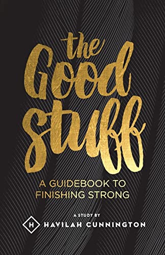 Imagen de archivo de The Good Stuff: A guidebook to finishing strong a la venta por Your Online Bookstore