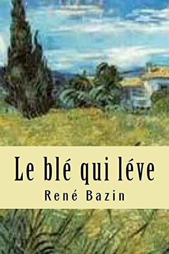 9781508904823: Le ble qui leve: Volume 16 (Oeuvres de Ren Bazin)