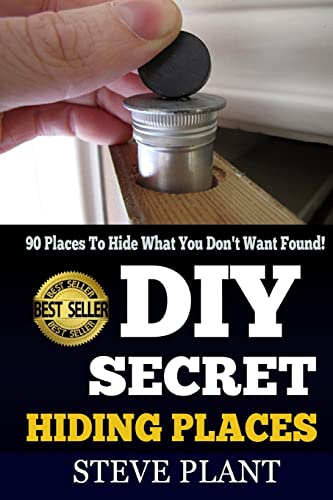 Beispielbild fr DIY Secret Hiding Places: 90 Places To Hide What You Don't Want Found! zum Verkauf von Save With Sam