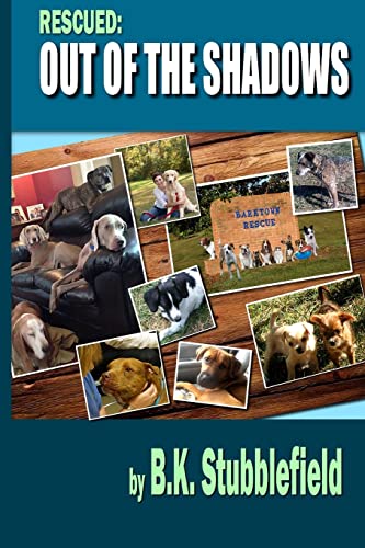 Stock image for Rescued Out of the Shadows: Short stories of rescued dogs coming out of the shadows and into light and love for sale by THE SAINT BOOKSTORE