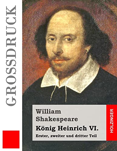 9781508907527: Knig Heinrich VI. (Grodruck): Erster, zweiter und dritter Teil