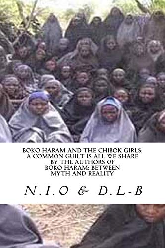 9781508907541: Boko Haram and the Chibok Girls: A Common Guilt is all We Share (Boko Haram: Between Myth and Reality)