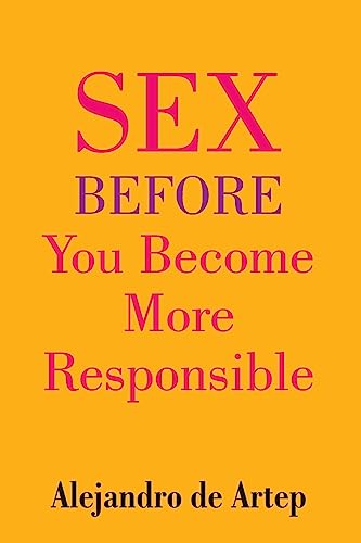 Beispielbild fr Sex Before You Become More Responsible zum Verkauf von Lucky's Textbooks