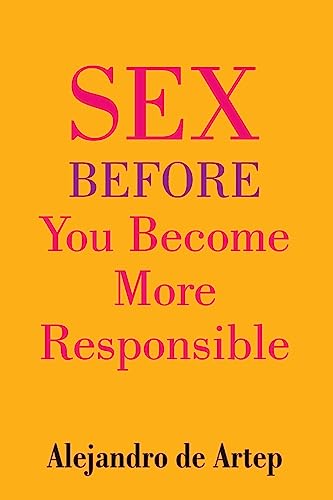 9781508908555: Sex Before You Become More Responsible