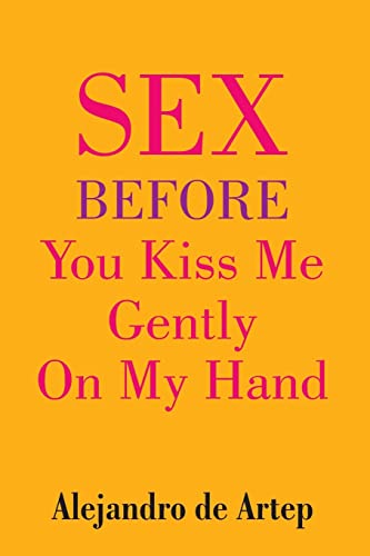 Beispielbild fr Sex Before You Kiss Me Gently On My Hand zum Verkauf von Lucky's Textbooks