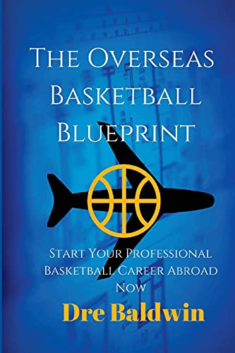 9781508910992: The Overseas Basketball Blueprint: A Guidebook On Starting And Furthering Your Professional Basketball Career Abroad For American-Born Players