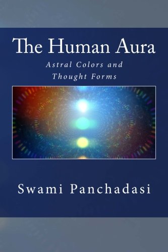 9781508911234: The Human Aura: Astral Colors and Thought Forms