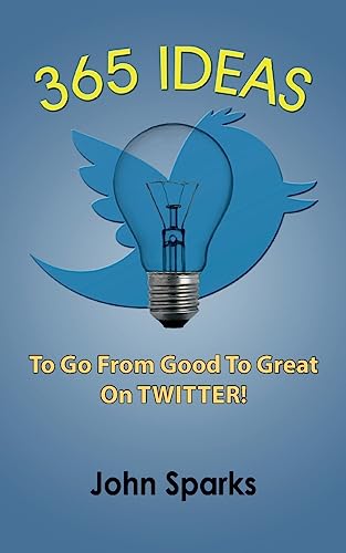 Beispielbild fr 365 Ideas To Go From Good To Great On TWITTER! zum Verkauf von Once Upon A Time Books