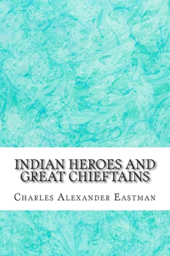 Stock image for Indian Heroes And Great Chieftains: (Charles Alexander Eastman Classics Collection) for sale by THE SAINT BOOKSTORE