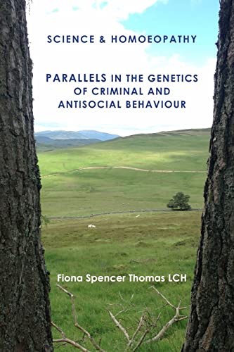 Beispielbild fr SCIENCE & HOMOEOPATHY Parallels in the Genetics of Criminal and Antisocial Behaviour zum Verkauf von THE SAINT BOOKSTORE