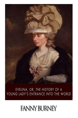 9781508922599: Evelina, or, the History of a Young Lady?s Entrance into the World