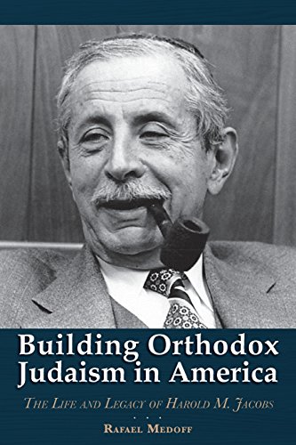 Stock image for Building Orthodox Judaism in America: The Life and Legacy of Harold M. Jacobs for sale by Revaluation Books