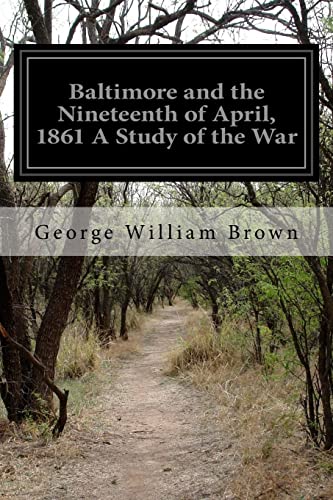 Stock image for Baltimore and the Nineteenth of April, 1861 A Study of the War for sale by SecondSale