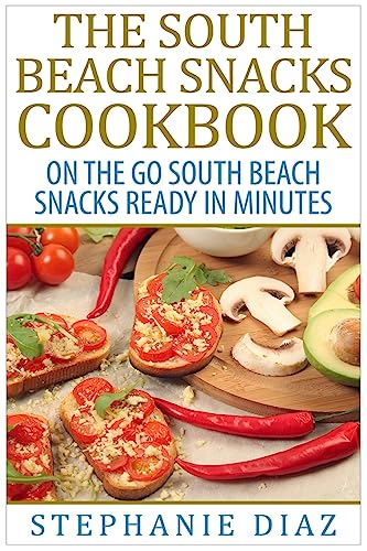 Imagen de archivo de The South Beach Snacks Cookbook: On the Go South Beach Snacks Ready in Minutes a la venta por SecondSale