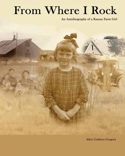 Stock image for From Where I Rock: An Autobiography of a Kansas Farm Girl for sale by ThriftBooks-Atlanta