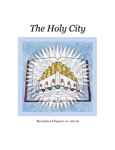Beispielbild fr The Holy City: Revelation Chapters 21 and 22 zum Verkauf von Lucky's Textbooks