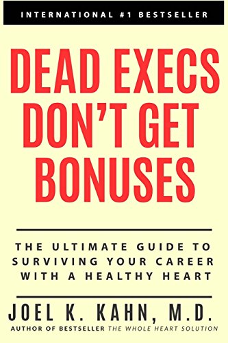 Imagen de archivo de Dead Execs Don't Get Bonues : The Ultimate Guide to Survive Your Career with a Healthy Heart a la venta por Better World Books