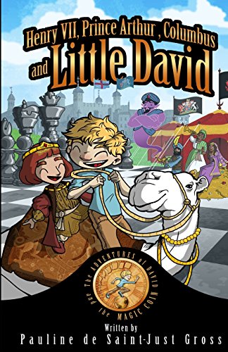 Beispielbild fr Henry VII, Prince Arthur, Columbus and Little David: The Adventures of Little David and the Magic Coin, Book 3 (Adventures of Little David and Magic Coin) zum Verkauf von Ergodebooks