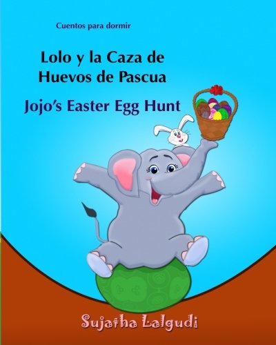 Imagen de archivo de Cuentos para dormir: Lolo y la Caza de Huevos de Pascua. Jojo's Easter Egg Hunt: Libro infantil ilustrado espaol-ingls(Edicin bilinge)Libros . book (Libros infantiles: Edicin bilinge) a la venta por Ergodebooks