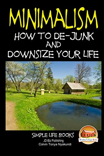 Beispielbild fr Minimalism - How to De-Junk and Downsize Your Life zum Verkauf von Lucky's Textbooks