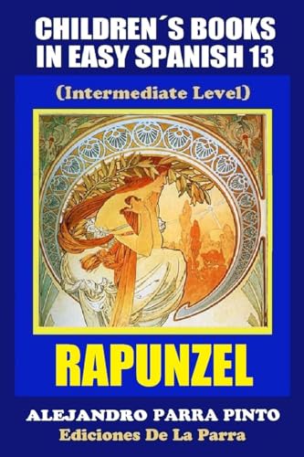 Imagen de archivo de Children's Books In Easy Spanish 13: Rapunzel (Intermediate Level) a la venta por ThriftBooks-Atlanta