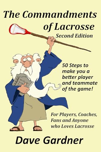 Stock image for The Commandments of Lacrosse: Second Edition: 50 Rules to Make you a Better Lacrosse Player and Teammate with Daily Journal to Track Your Progress for sale by SecondSale