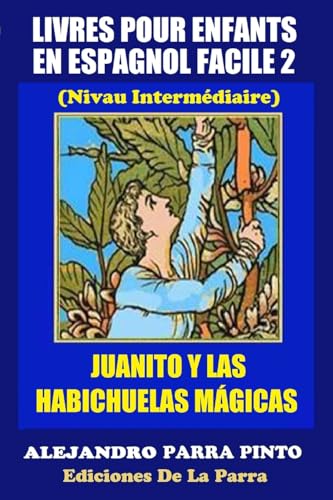 Imagen de archivo de Livres Pour Enfants En Espagnol Facile 2: Juanito y Las Habichuelas Magicas a la venta por THE SAINT BOOKSTORE