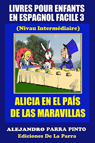 Imagen de archivo de Livres Pour Enfants En Espagnol Facile 3 Alicia en el Pas de las Maravillas Volume 3 Serie Espagnol Facile a la venta por PBShop.store US