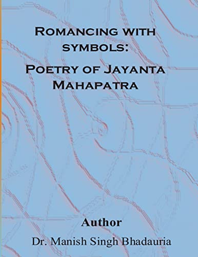 9781508949954: Romancing With symbols: Poetry of Jayanta Mahapatra