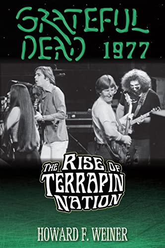 Beispielbild fr Grateful Dead 1977: The Rise of Terrapin Nation zum Verkauf von Revaluation Books