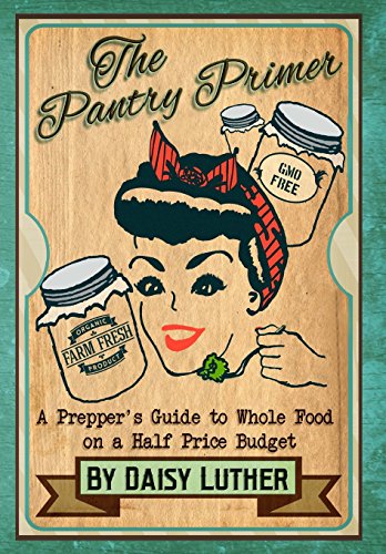 Stock image for The Pantry Primer: A Prepper's Guide to Whole Food on a Half-Price Budget for sale by WorldofBooks